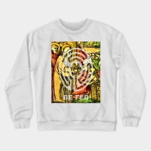 Be Fed Spiritually (Religious Art) Crewneck Sweatshirt